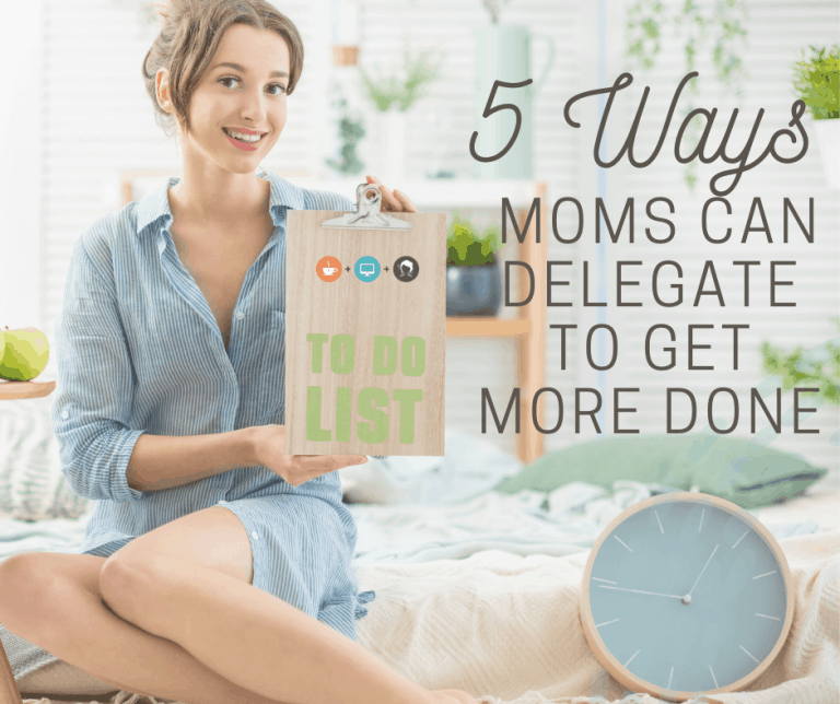 5 Ways Moms Can Delegate to Get More Done